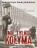 Ebook Polacy w sowieckich łagrach. Nie tylko Kołyma