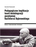 Ebook Pedagogiczne implikacje teorii dezintegracji pozytywnej Kazimierza Dąbrowskiego