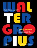 Ebook Walter Gropius. Człowiek, który zbudował Bauhaus