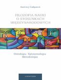 Ebook Filozofia nauki o stosunkach międzynarodowych. Ontologia. Epistemologia. Metodologia