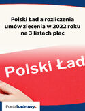 Ebook Polski Ład a rozliczenia umów zlecenia w 2022 roku na 3 listach płac
