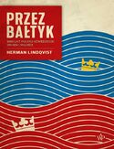 Ebook Przez Bałtyk. 1000 lat polsko-szwedzkich wojen i miłości