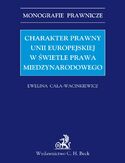 Ebook Charakter prawny Unii Europejskiej w świetle prawa międzynarodowego
