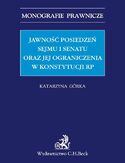 Ebook Jawność posiedzeń Sejmu i Senatu oraz jej ograniczenia w Konstytucji RP