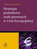 Ebook Strategie podatkowe osób prawnych w Unii Europejskiej