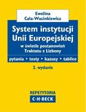 Ebook System instytucji Unii Europejskiej w świetle postanowień Traktatu z Lizbony Pytania. Testy. Kazusy. Tablice