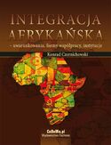 Ebook Integracja afrykańska - uwarunkowania, formy współpracy, instytucje