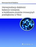Ebook Internacjonalizacja działalności badawczo-rozwojowej... Rozdział 6. Kształtowanie procesów innowacyjnych oraz internacjonalizacji działalności badawczej i rozwojowej w wybranych przedsiębiorstwach w Polsce w latach 2000-2011