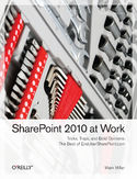 Ebook SharePoint 2010 at Work. Tricks, Traps, and Bold Opinions