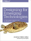 Ebook Designing for Emerging Technologies. UX for Genomics, Robotics, and the Internet of Things