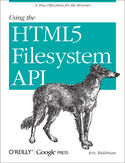 Ebook Using the HTML5 Filesystem API. A True Filesystem for the Browser