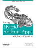 Ebook Building Hybrid Android Apps with Java and JavaScript. Applying Native Device APIs