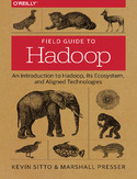 Ebook Field Guide to Hadoop. An Introduction to Hadoop, Its Ecosystem, and Aligned Technologies