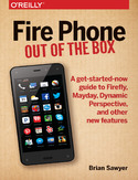 Ebook Fire Phone: Out of the Box. A get-started-now guide to Firefly, Mayday, Dynamic Perspective, and other new features