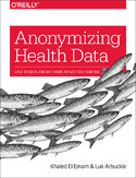 Ebook Anonymizing Health Data. Case Studies and Methods to Get You Started
