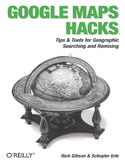 Ebook Google Maps Hacks. Foreword by Jens & Lars Rasmussen, Google Maps Tech Leads