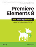 Ebook Premiere Elements 8: The Missing Manual. The Missing Manual