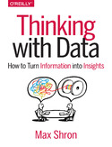 Ebook Thinking with Data. How to Turn Information into Insights