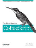 Ebook The Little Book on CoffeeScript. The JavaScript Developer's Guide to Building Better Web Apps
