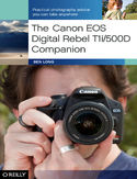 Ebook The Canon EOS Digital Rebel T1i/500D Companion. Practical Photography Advice You Can Take Anywhere