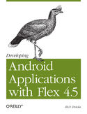 Ebook Developing Android Applications with Flex 4.5. Building Android Applications with ActionScript