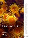 Ebook Learning Flex 3. Getting up to Speed with Rich Internet Applications