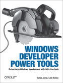 Ebook Windows Developer Power Tools. Turbocharge Windows development with more than 170 free and open source tools