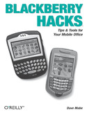 Ebook BlackBerry Hacks. Tips & Tools for Your Mobile Office