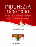 Ebook Indonezja 1600-2000. Instytucje i idee oraz ich wpływ na biedę i bogactwo kraju