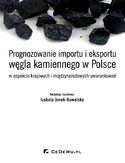 Ebook Prognozowanie importu i eksportu węgla kamiennego w Polsce w aspekcie krajowych i międzynarodowych uwarunkowań