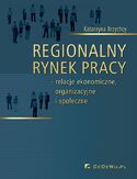Ebook Regionalny rynek pracy - relacje ekonomiczne, organizacyjne i społeczne