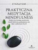 Ebook Praktyczna medytacja mindfulness. Skuteczny trening uważności, dzięki któremu pozbędziesz się lęku i pokonasz strach