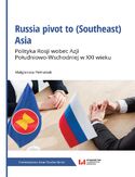 Ebook Russia pivot to (Southeast) Asia. Polityka Rosji wobec Azji Południowo-Wschodniej w XXI wieku