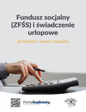 Ebook Fundusz socjalny (ZFŚS) i świadczenie urlopowe - przykłady i wzory zapisów
