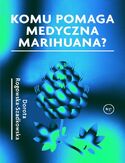 Ebook Komu pomaga medyczna marihuana?