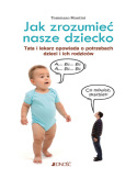 Ebook Jak zrozumieć nasze dziecko. Tata lekarz opowiada o potrzebach dzieci i ich rodziców