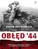 Ebook Obłęd '44. Czyli jak Polacy zrobili prezent Stalinowi, wywołując Powstanie Warszawskie