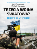 Ebook Trzecia wojna światowa. Bitwa o Ukrainę