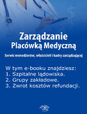 Ebook Zarządzanie Placówką Medyczną. Serwis menedżerów, właścicieli i kadry zarządzającej , wydanie luty 2014 r