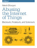 Ebook Abusing the Internet of Things. Blackouts, Freakouts, and Stakeouts