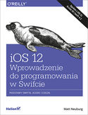 Ebook iOS 12. Wprowadzenie do programowania w Swifcie. Wydanie V