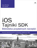 Ebook iOS. Tajniki SDK. Biblioteka przydatnych narzędzi