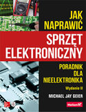Ebook Jak naprawić sprzęt elektroniczny. Poradnik dla nieelektronika. Wydanie II