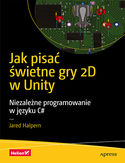 Ebook Jak pisać świetne gry 2D w Unity. Niezależne programowanie w języku C#