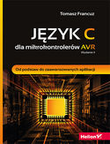Ebook Język C dla mikrokontrolerów AVR. Od podstaw do zaawansowanych aplikacji. Wydanie II