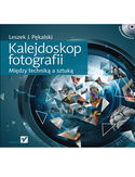 Ebook Kalejdoskop fotografii. Między techniką a sztuką