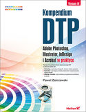 Ebook Kompendium DTP. Adobe Photoshop, Illustrator, InDesign i Acrobat w praktyce. Wydanie III
