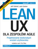 Ebook Lean UX dla zespołów Agile. Projektowane doskonałych wrażeń użytkownika. Wydanie II