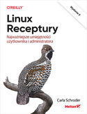 Ebook Linux. Receptury. Najważniejsze umiejętności użytkownika i administratora. Wydanie II