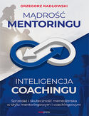 Ebook Mądrość Mentoringu, Inteligencja Coachingu. Sprzedaż i skuteczność menedżerska w stylu mentoringowym i coachingowym